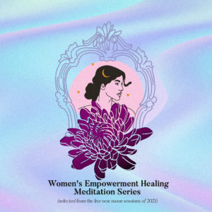 Women's Empowerment Healing Meditation Series